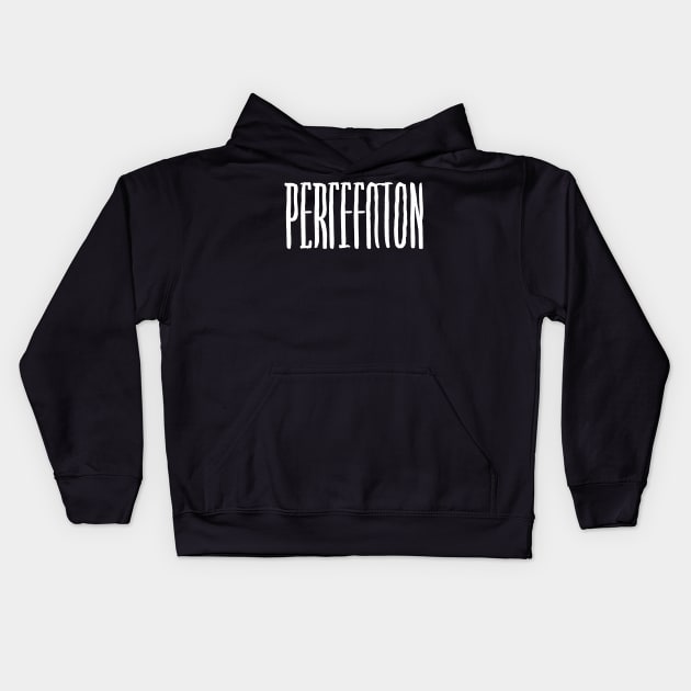 Perfection, Simple Bold Text Kids Hoodie by SimpliPrinter